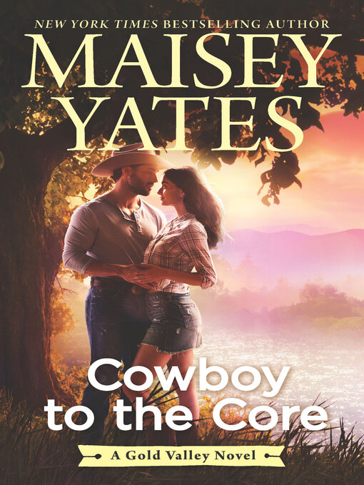 Title details for Cowboy to the Core by Maisey Yates - Available